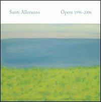 Santi Alleruzzo. Opere 1996-2006 - copertina