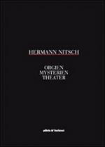 Herman Nitsch. Orgien. Mysterien. Theater