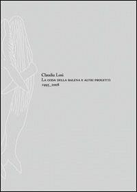 Claudia Losi. La coda della balena e altri progetti. Ediz. italiana e inglese - copertina
