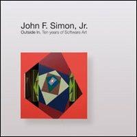 John F. Simon Jr. Outside in. Ten years of software art. Ediz. italiana e inglese - copertina
