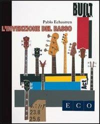 L' invenzione del basso. Pablo Echaurren. Catalogo della mostra - copertina