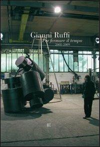 Gianni Ruffi. Per fermare il tempo (2008-2009) - Ludovico Pratesi - copertina