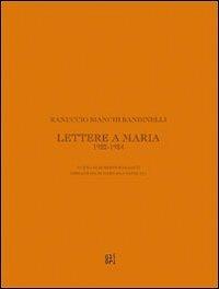 Ranuccio Bianchi Bandinelli. Lettere a Maria. 1922-1924 - Roberto Barzanti,Marilena Pasquali - copertina