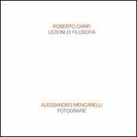 Lezioni di filosofia. Fotografie - Roberto Carifi,Alessandro Mencarelli - copertina