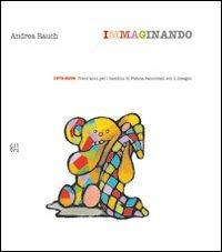 Imaginando. 1979-2009. Trent'anni per i bambini di Pistoia - Andrea Rauch - copertina