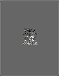 Carla Accardi. Spazio, ritmo e cuore. Ediz. illustrata - Pier Paolo Pancotto - copertina