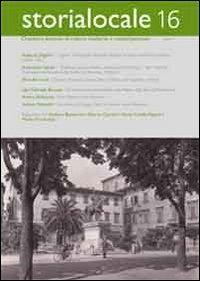 Storia locale. Quaderni pistoiesi di cultura moderna e contemporanea. Vol. 16 - copertina