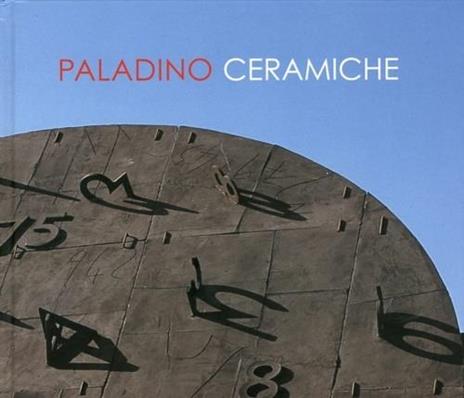 Paladino ceramiche. Ediz. italiana e inglese - copertina