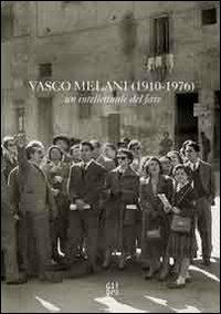 Vasco Melani (1910-1976) un intellettuale del fare - copertina