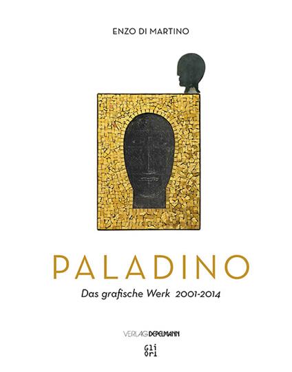 Mimmo Paladino. Das grafische Werk (2001-2014) - Enzo Di Martino,Philip Rylands - copertina