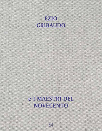 Dall'opera al libro, dal libro all'opera. Ezio Gribaudo e i maestri del Novecento. Ediz. illustrata - copertina