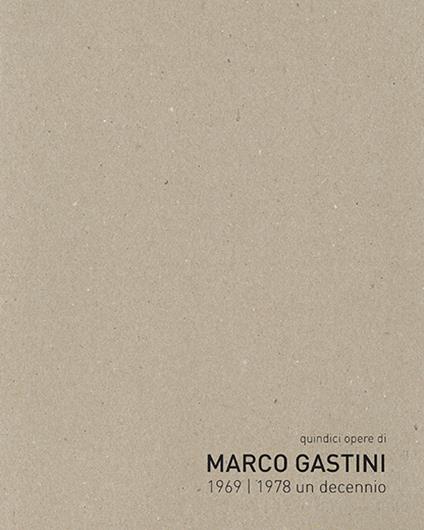 Quindici opere di Marco Gastini 1969-1978 un decennio. Ediz. bilingue - Alessio Marolda - copertina