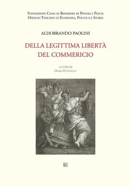 Della legittima libertà del commericio - Aldobrando Paolini,Omar Ottonelli - copertina