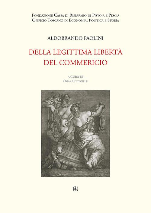 Della legittima libertà del commericio - Aldobrando Paolini,Omar Ottonelli - copertina
