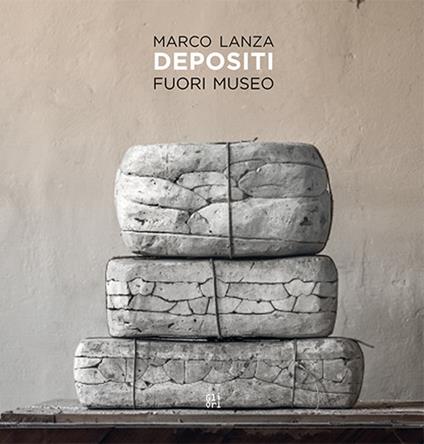 Marco Lanza. Depositi. Fuori museo - Luca Farulli - copertina