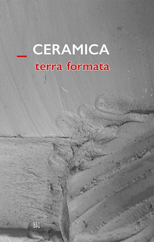 Ceramica terra formata - Flaminio Gualdoni,Roberto Lacarbonara - copertina