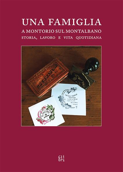 Una famiglia a Montorio sul Montalbano. Storia, lavoro e vita quotidiana - Roberta Giuntini - copertina