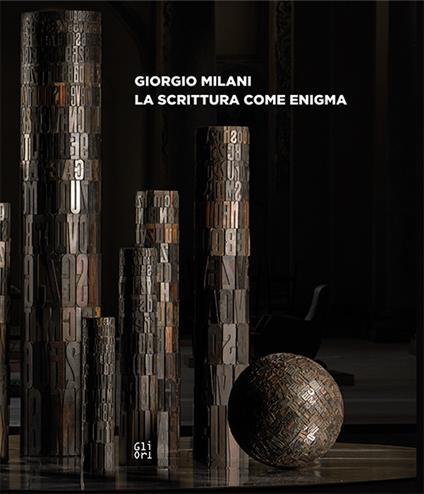 Giorgio Milani. La scrittura come enigma. Catalogo della mostra (Piacenza, 25 ottobre 2020-6 gennaio 2021). Ediz. italiana e inglese - Elena Pontiggia,Matteo Galbiati,Eugenio Gazzola - copertina