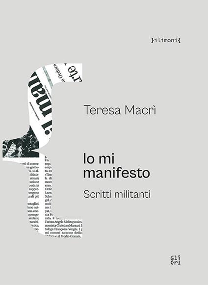 Io mi manifesto. Scritti militanti - Teresa Macrì - copertina