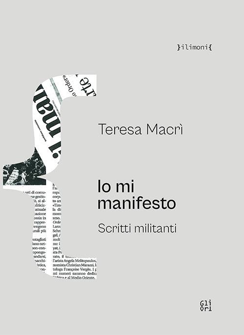 Io mi manifesto. Scritti militanti - Teresa Macrì - copertina