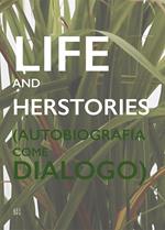 Life and Herstories (Autobiografia come Dialogo). Ediz. italiana e inglese