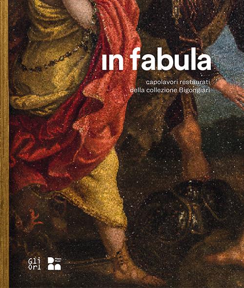 In fabula. Capolavori restaurati della collezione Bigongiari - copertina