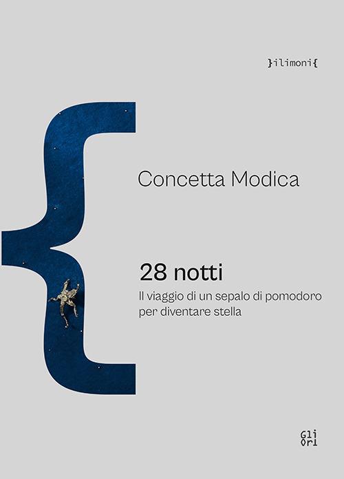 Concetta Modica. 28 notti. Il viaggio di un sepalo di pomodoro per diventare stella - copertina