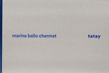 Marina Ballo Charmet. Tatay. Ediz. italiana e inglese - Marco Meneguzzo - copertina