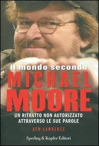 Il mondo secondo Michael Moore - Ken Lawrence - copertina