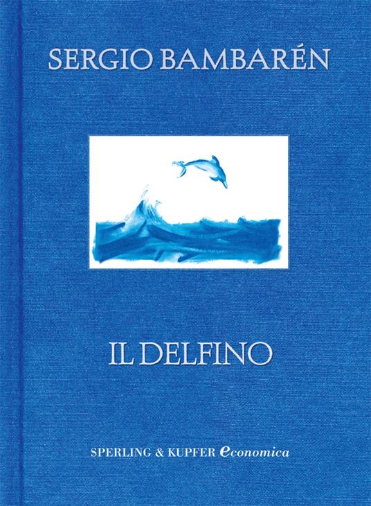 Il delfino - Sergio Bambarén,Piero Macola,Anna Pastore - ebook