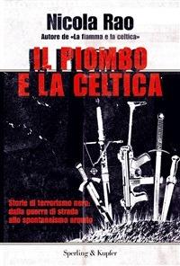 Il piombo e la celtica - Nicola Rao - ebook