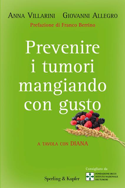 Prevenire i tumori mangiando con gusto. A tavola con Diana - Giovanni Allegro,Anna Villarini,Nicoletta Pennati - ebook