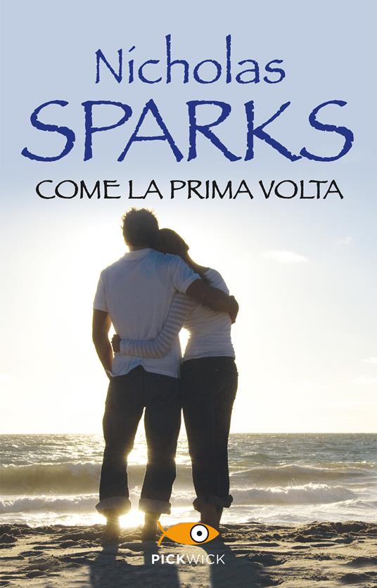 Come la prima volta - Nicholas Sparks,Alessandra Petrelli - ebook