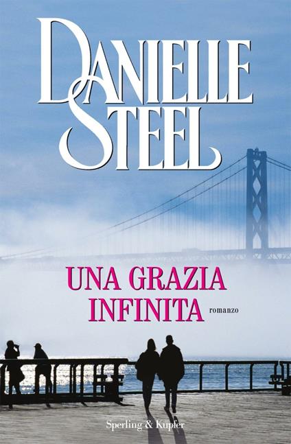 Una grazia infinita - Danielle Steel,Grazia Maria Griffini - ebook