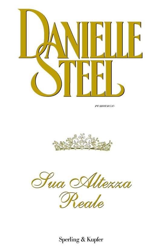 Sua Altezza Reale - Danielle Steel,Grazia Maria Griffini - ebook