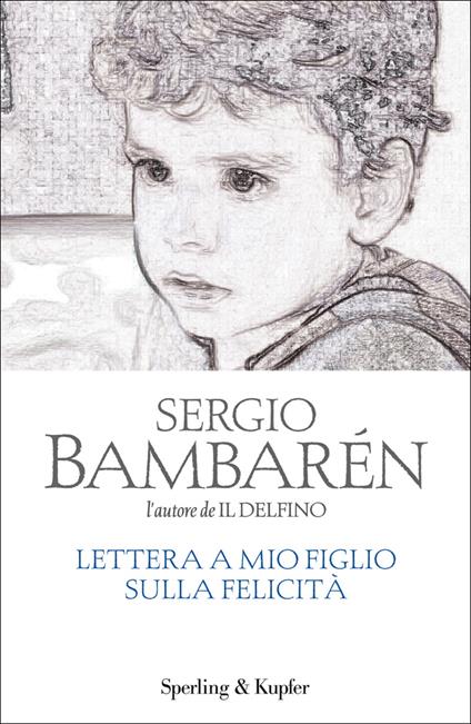 Lettera a mio figlio sulla felicità - Sergio Bambarén,A. Cominotti - ebook