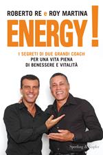 Energy! I segreti di due grandi coach per una vita piena di benessere e vitalità