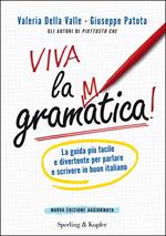 Viva la grammatica! La guida più facile e divertente per imparare il buon italiano