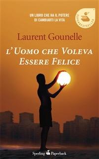 L' uomo che voleva essere felice - Laurent Gounelle,M. Magrì - ebook