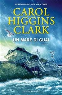 Un mare di guai - Carol Higgins Clark,Maria Luisa Cesa Bianchi - ebook