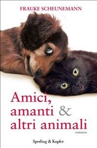 Amici, amanti & altri animali - Frauke Scheunemann,Berta Maria Pia Smiths-Jacob - ebook