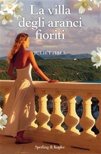 La villa degli aranci fioriti - Juliet Hall - ebook