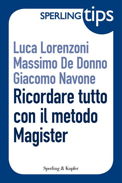 Ricordare tutto con il metodo Magister - Massimo De Donno,Luca Lorenzoni,Giacomo Navone - ebook
