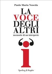 La voce degli altri. Memorie di un interprete - Paolo M. Noseda - ebook