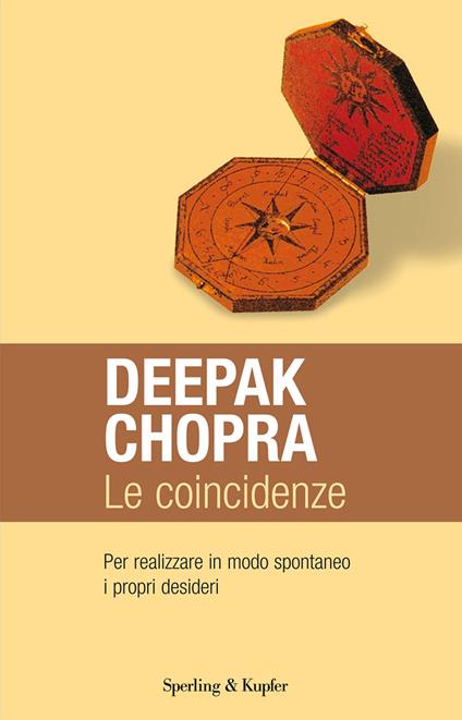 Le coincidenze. Per realizzare in modo spontaneo i propri desideri - Deepak Chopra,Alessandra De Vizzi - ebook