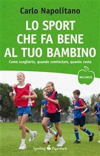 Lo sport che fa bene al tuo bambino - Carlo Napolitano - ebook