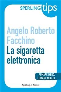 La sigaretta elettronica - Angelo Roberto Facchino - ebook
