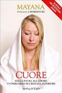 Cuore. Dalla paura all'amore: un percorso di crescita interiore - Mayana,C. Di Palermo,F. Sfondrini - ebook