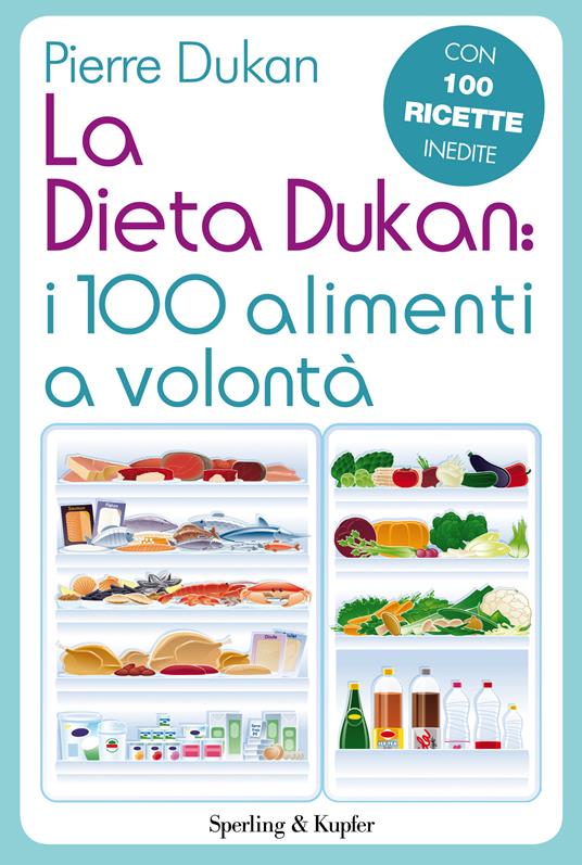 La dieta Dukan: i 100 alimenti a volontà. Con 100 ricette inedite - Pierre Dukan,S. Orrao - ebook
