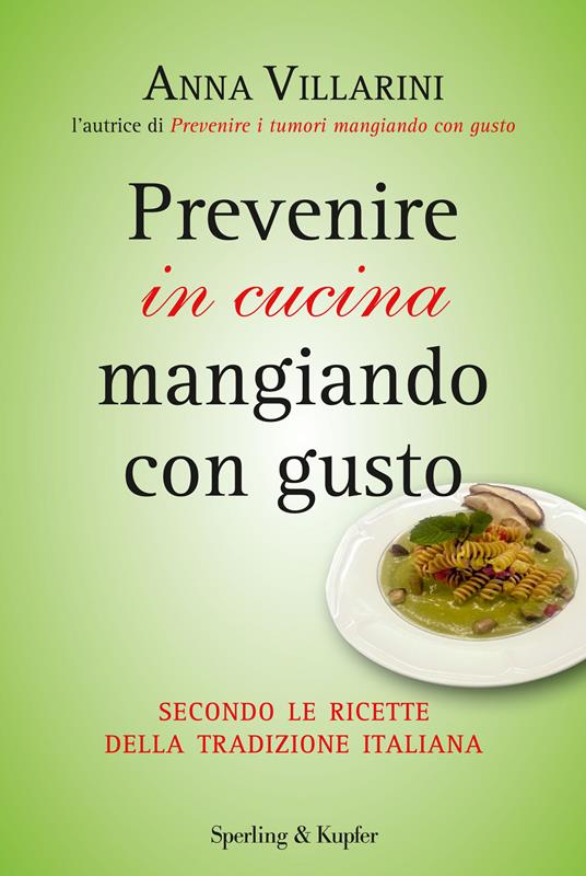 Prevenire in cucina mangiando con gusto - Anna Villarini - ebook